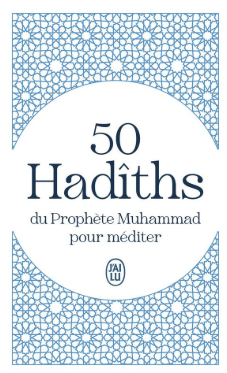 50 Hadîths du Prophète Muhammad pour méditer